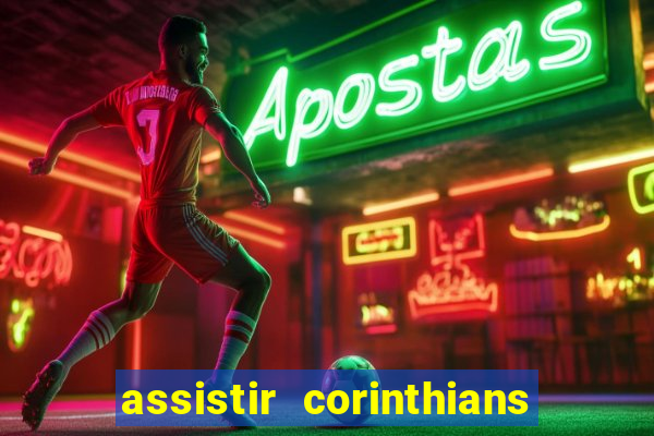 assistir corinthians multi canais