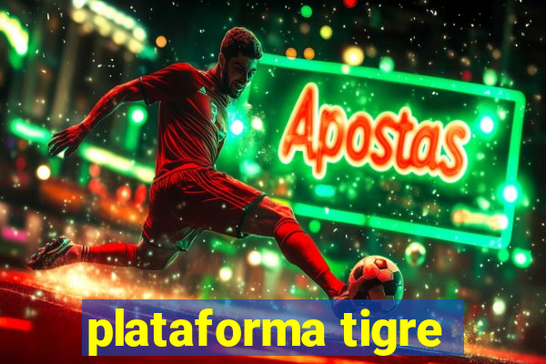 plataforma tigre