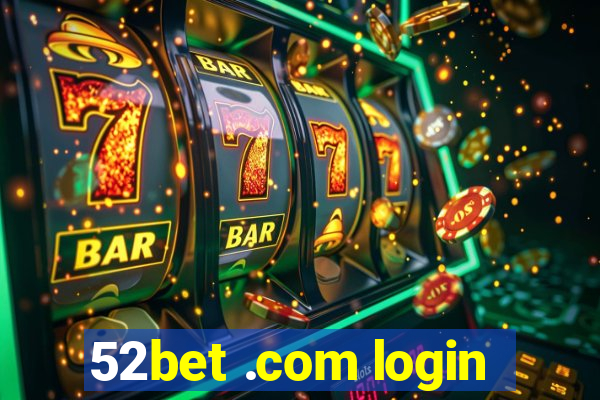 52bet .com login