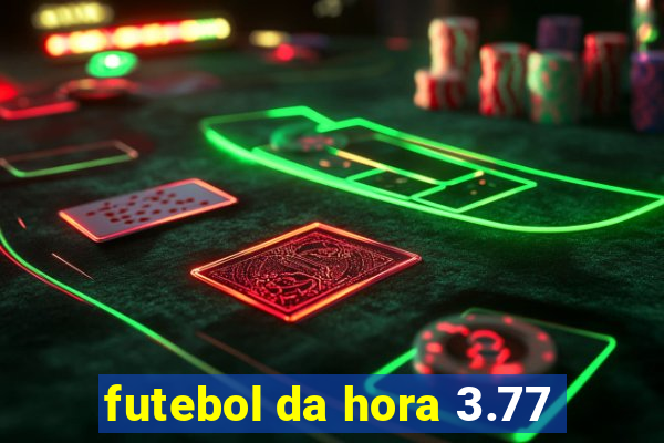 futebol da hora 3.77