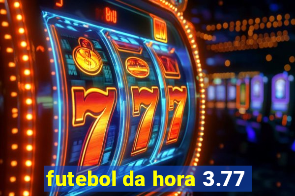 futebol da hora 3.77