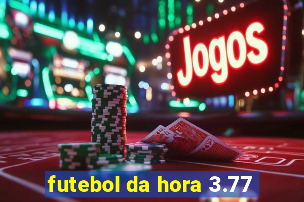 futebol da hora 3.77