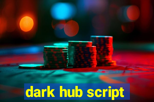 dark hub script