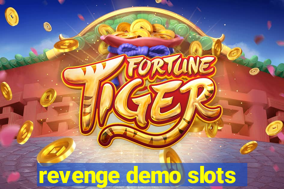 revenge demo slots