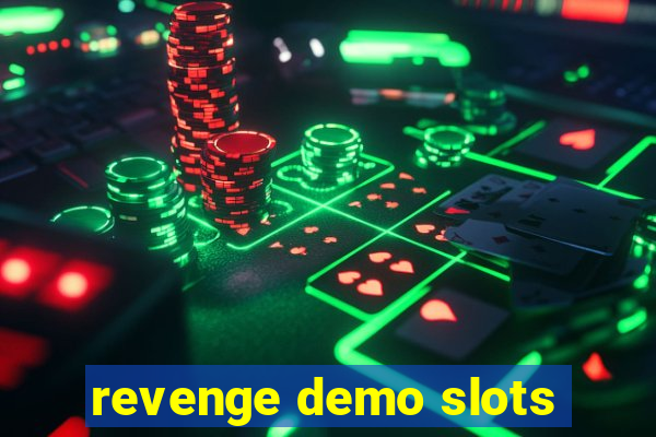 revenge demo slots