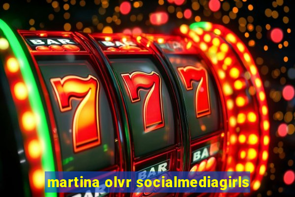 martina olvr socialmediagirls