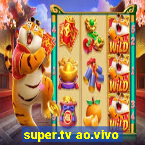 super.tv ao.vivo