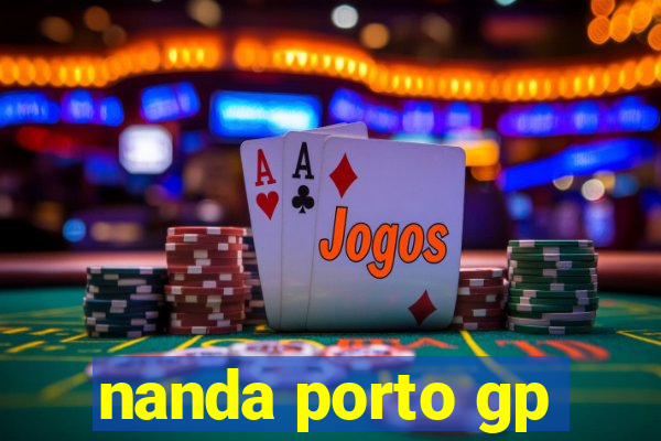 nanda porto gp