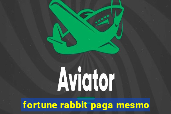 fortune rabbit paga mesmo