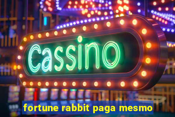 fortune rabbit paga mesmo