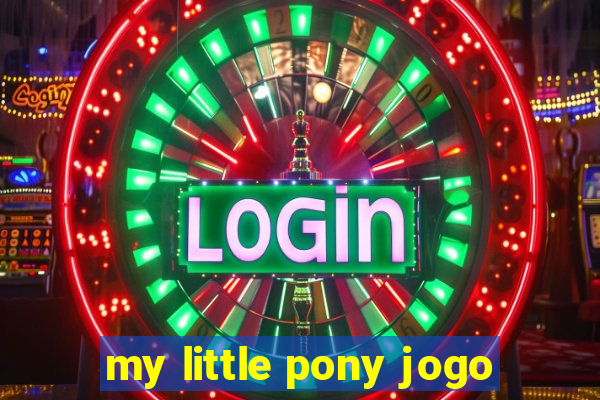 my little pony jogo