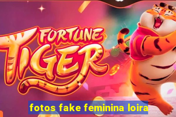 fotos fake feminina loira