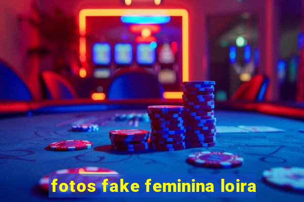 fotos fake feminina loira