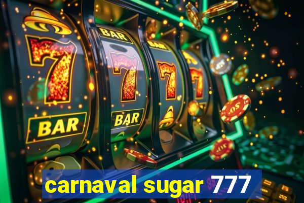 carnaval sugar 777