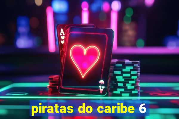 piratas do caribe 6