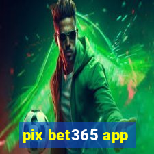 pix bet365 app