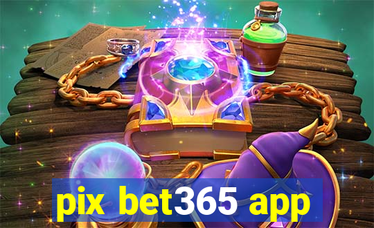 pix bet365 app