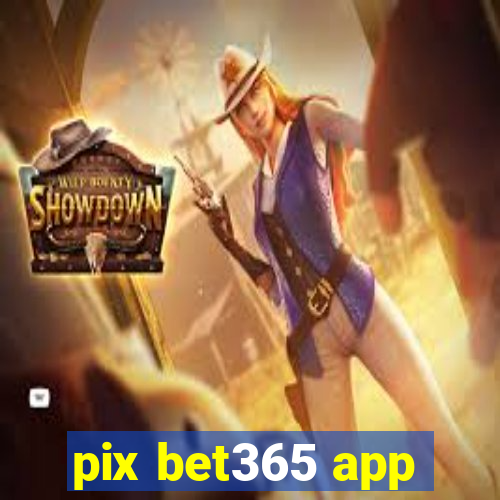 pix bet365 app