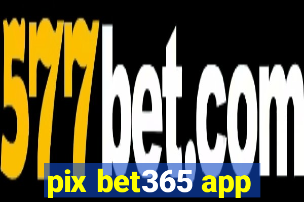 pix bet365 app