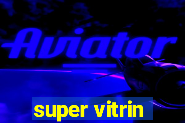 super vitrin