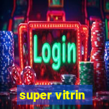 super vitrin