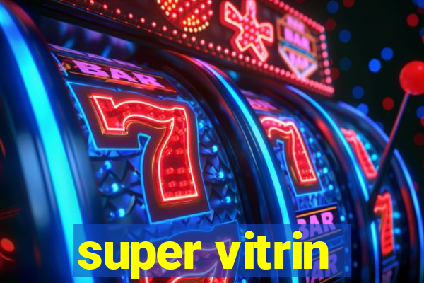 super vitrin