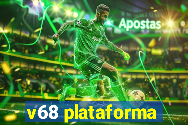 v68 plataforma