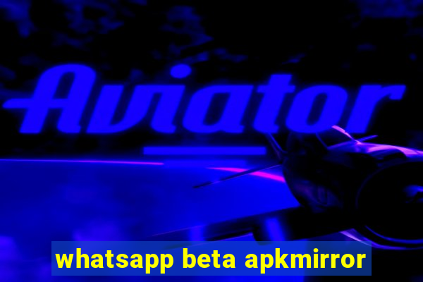 whatsapp beta apkmirror