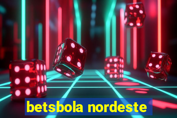 betsbola nordeste