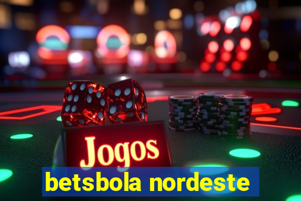 betsbola nordeste