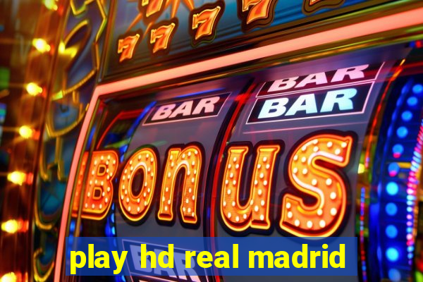 play hd real madrid