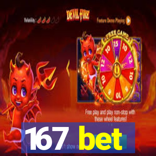 167 bet