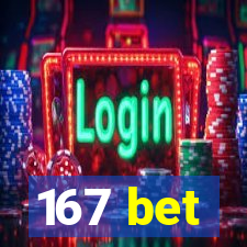 167 bet