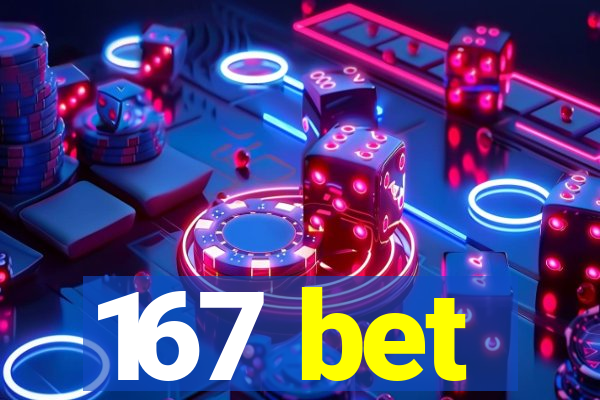 167 bet