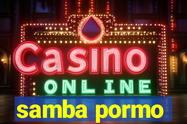 samba pormo