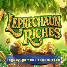 legacy games redeem code