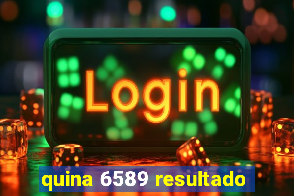 quina 6589 resultado