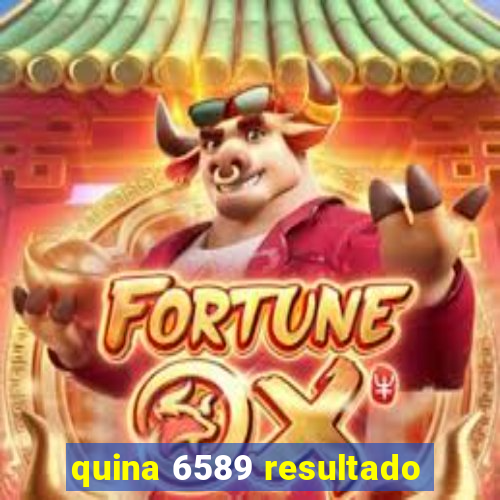 quina 6589 resultado