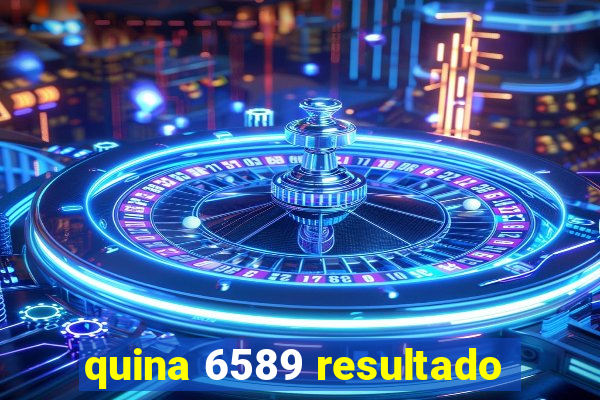 quina 6589 resultado