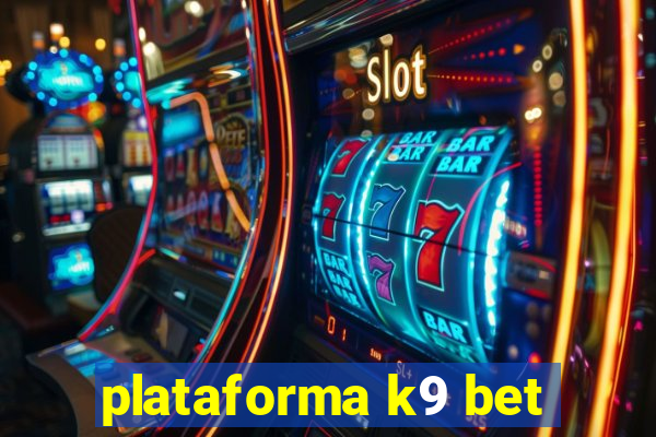 plataforma k9 bet