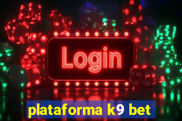 plataforma k9 bet