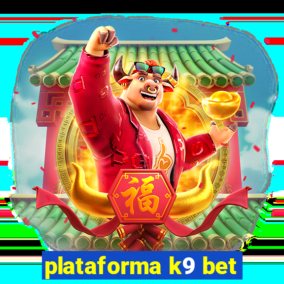 plataforma k9 bet