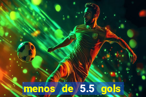 menos de 5.5 gols o que significa