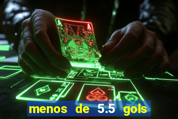 menos de 5.5 gols o que significa