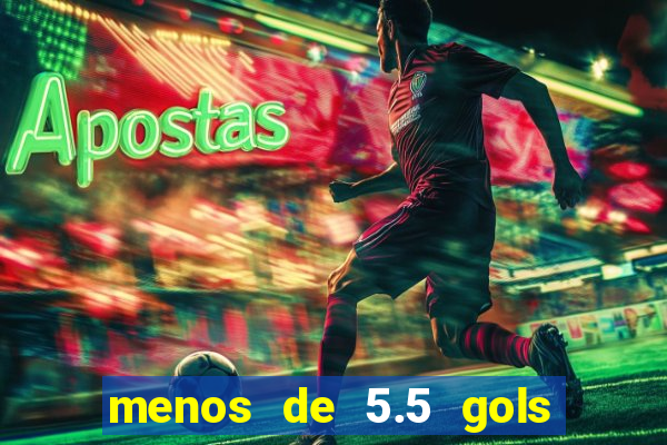 menos de 5.5 gols o que significa