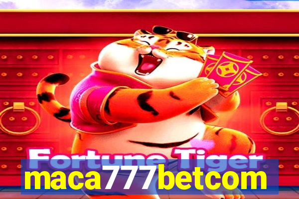 maca777betcom