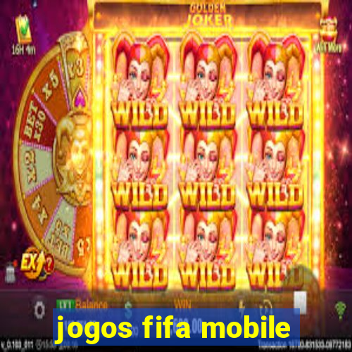 jogos fifa mobile