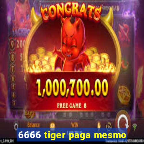 6666 tiger paga mesmo