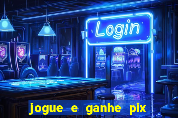 jogue e ganhe pix na hora