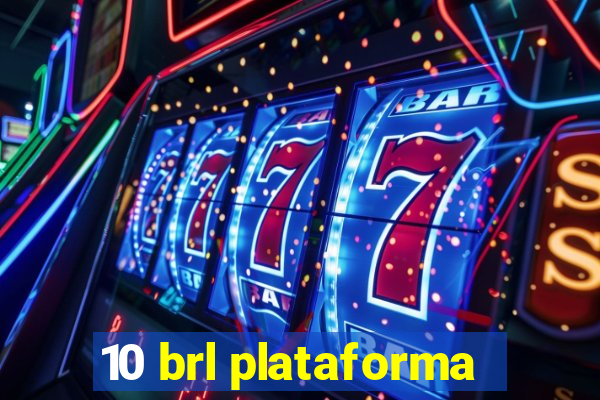 10 brl plataforma